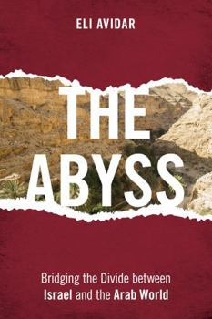 Hardcover The Abyss: Bridging the Divide between Israel and the Arab World Book