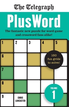 Telegraph PlusWord: The fantastic new puzzle for Word-game and Crossword fans alike!