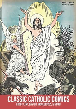 Paperback Classic Catholic Comics: About Lent, Easter, Indulgences, and More! Book