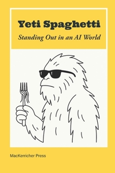 Paperback Yeti Spaghetti: Standing Out in an AI World Book