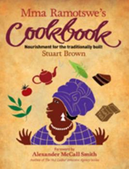 Paperback Mma Ramotswe's Cookbook: Nourishment for the Traditionally Built Book