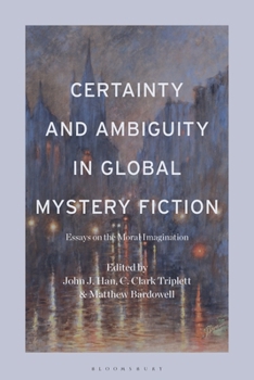 Paperback Certainty and Ambiguity in Global Mystery Fiction: Essays on the Moral Imagination Book