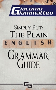 Hardcover Simply Put: The Plain English Grammar Guide Book