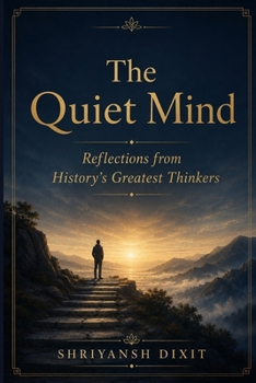 Paperback The Quiet Mind :: 50 Original Philosophical Reflections and What They Mean Book
