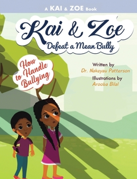 Hardcover Kai & Zoe Defeat a Mean Bully: How to Handle Bullying Book