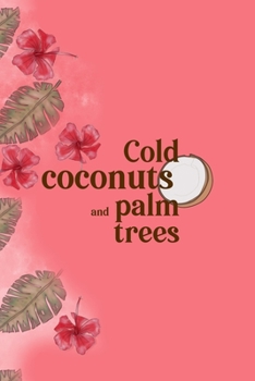 Paperback Cold Coconuts And Palm Trees: Notebook Journal Composition Blank Lined Diary Notepad 120 Pages Paperback Pink Palms Coconut Book