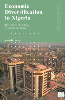 Paperback Economic Diversification in Nigeria: The Politics of Building a Post-Oil Economy Book