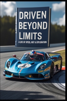 Paperback Driven Beyond Limits: A Life of Speed, Grit & Exploration Book