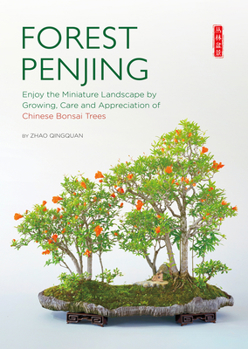 Paperback Forest Penjing: Enjoy the Miniature Landscape by Growing, Care and Appreciation of Chinese Bonsai Trees Book