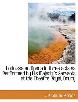 Paperback Lodoiska an Opera in Three Acts as Performed by His Majesty's Servants at the Theatre Royal, Drury [Large Print] Book