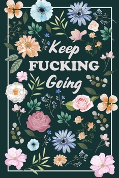 Keep Fucking Going: : Funny Meal Planner | Exercise Journal for Weight Loss & Diet Plans | Gift for Women Fitness Planner | Diary 90 days feel sleep