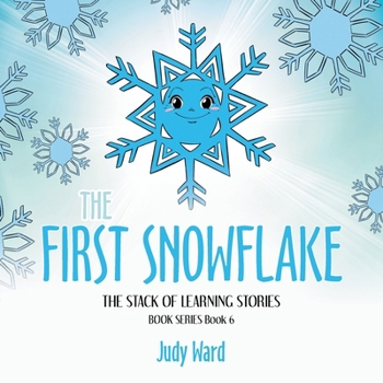Paperback The First Snowflake: THE STACK OF LEARNING STORIES BOOK SERIES Book 6 Book