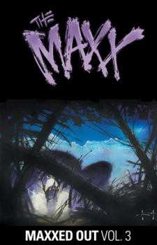 The Maxx: Maxxed Out, Vol. 3 - Book  of the Maxx: Maxximized