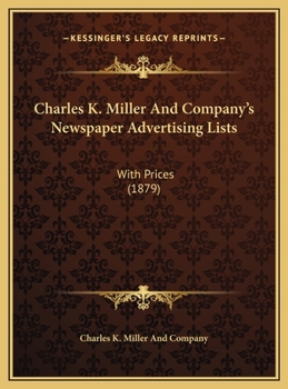 Hardcover Charles K. Miller And Company's Newspaper Advertising Lists: With Prices (1879) Book