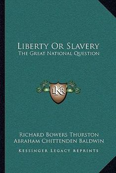 Liberty or Slavery; The Great National Question. Three Prize Essays on American Slavery ..