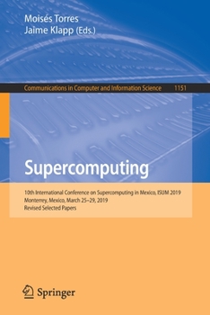 Paperback Supercomputing: 10th International Conference on Supercomputing in Mexico, Isum 2019, Monterrey, Mexico, March 25-29, 2019, Revised Selected Papers Book