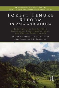 Paperback Forest Tenure Reform in Asia and Africa: Local Control for Improved Livelihoods, Forest Management, and Carbon Sequestration Book