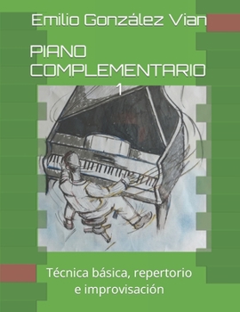 PIANO COMPLEMENTARIO 1: Técnica básica, repertorio e improvisación
