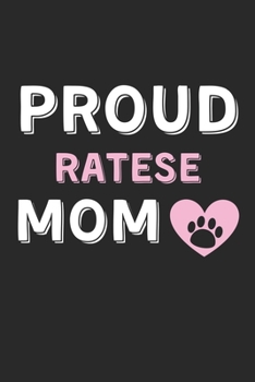 Paperback Proud Ratese Mom: Lined Journal, 120 Pages, 6 x 9, Ratese Dog Mom Gift Idea, Black Matte Finish (Proud Ratese Mom Journal) Book