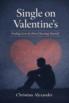 Paperback Single On Valentine's: Finding Love by First Choosing yourself Book