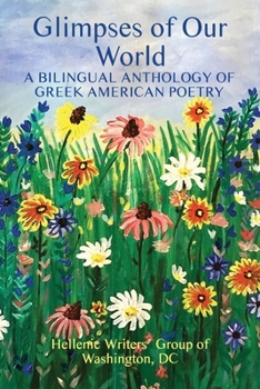 Glimpses of Our World: A Bilingual Anthology of Greek American Poetry
