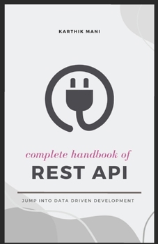 Paperback REST API - Complete Handbook: for Python, Javascript, Java and more Book