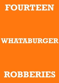 Paperback Fourteen Whataburger Robberies Book
