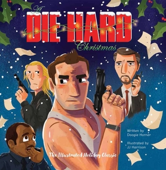 Hardcover A Die Hard Christmas: The Illustrated Holiday Classic Book