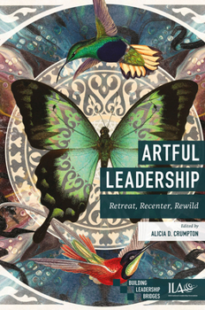 Paperback Artful Leadership: Retreat, Recenter, Rewild Book