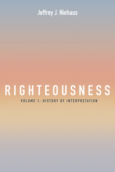 Paperback Righteousness, Volume 1: History of Interpretation Book
