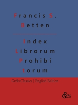 Hardcover Index Librorum Prohibitorum: The Roman Index of Forbidden Books Book