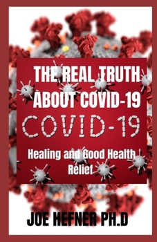 Paperback The Real Truth about Covid-19: Healing and Good Health Relief Book