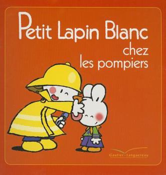 Paperback Petit Lapin Blanc Chez Les Pompiers - TV [French] Book