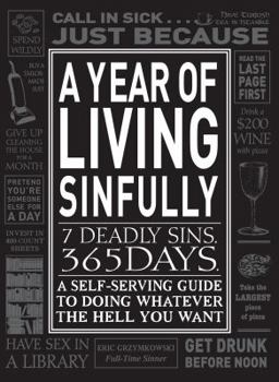 Paperback A Year of Living Sinfully: A Self-Serving Guide to Doing Whatever the Hell You Want Book
