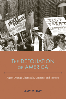Hardcover The Defoliation of America: Agent Orange Chemicals, Citizens, and Protests Book
