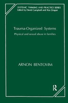 Paperback Trauma-Organized Systems: Physical and Sexual Abuse in Families (The Systemic Thinking and Practice Series) Book