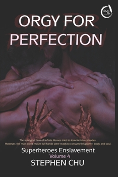 Orgy for Perfection - Book #4 of the Superheroes Enslavement