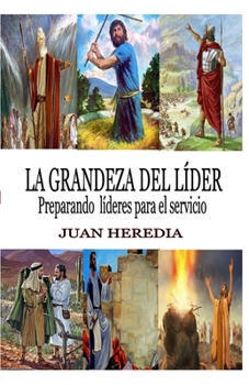 Paperback La Grandeza del Líder: Preparando líderes para servir [Spanish] Book