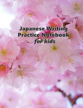 Japanese Writing Practice Notebook for Kids: Kanji, Katakana, Hiragana for Beginners