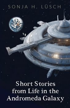 Paperback Short Stories from Life in the Andromeda Galaxy Book