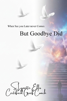 Paperback When "See You Later" Never Came: But Goodbye Did Book