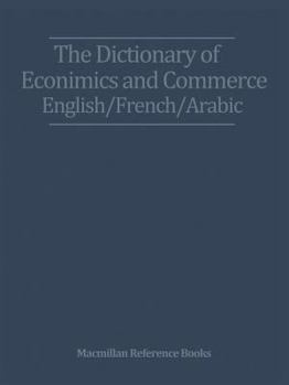 Paperback The Dictionary of Economics and Commerce English/French/Arabic Book