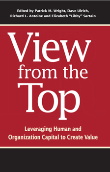 Paperback View from the Top: Leveraging Human and Organization Capital to Create Value Book