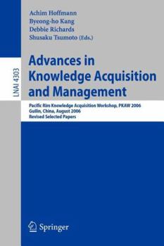 Paperback Advances in Knowledge Acquisition and Management: Pacific Rim Knowledge Acquisition Workshop, Pkaw 2006, Guilin, China, August 7-8, 2006, Revised Sele Book