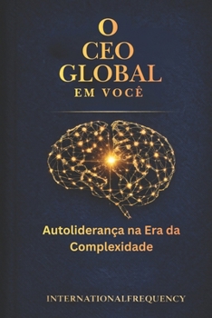 Paperback O CEO Global em Você: Autoliderança na Era da Complexidade [Portuguese] Book
