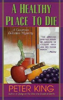 A Healthy Place to Die (Gourmet Detective Mystery, Book 5) - Book #5 of the Gourmet Detective