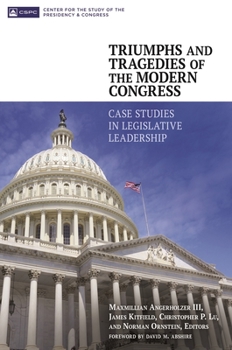 Paperback Triumphs and Tragedies of the Modern Congress: Case Studies in Legislative Leadership Book