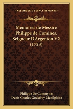 Paperback Memoires de Messire Philippe de Comines, Seigneur D'Argenton V2 (1723) [French] Book