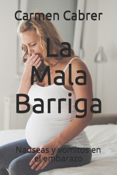 Paperback La Mala Barriga: Nauseas y vomitos en el embarazo [Spanish] Book