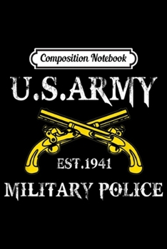 Composition Notebook: US Army Military Police Est 1941 Military Police Veteran Journal/Notebook Blank Lined Ruled 6x9 100 Pages